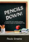 Pencils Down! : A Forty-Five Year Teaching Odyssey: A Teacher's Manual for Educating for Life. - Book