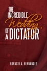 The Incredible Wedding of a Dictator - eBook