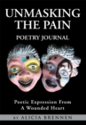 Unmasking the Pain Poetry Journal : Poetic Expression from a Wounded Heart - eBook