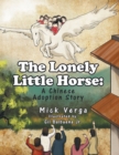 The Lonely Little Horse : A Chinese Adoption Story - eBook