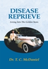 Disease Reprieve : Living into the Golden Years - eBook