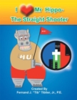 I Love Mr. Hippo- the Straight Shooter - eBook