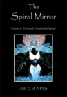 The Spiral Mirror : Volume I - Beneath Breathable Water - eBook
