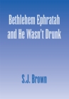 Bethlehem Ephratah and He Wasn't Drunk - eBook