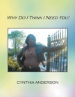 Why Do I  Think I Need You! - eBook