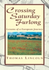 Crossing Saturday Furlong : Lessons of a European Journey - eBook