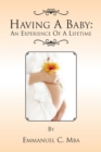 Having a Baby: an Experience of a Lifetime : An Experience of a Lifetime - eBook