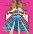 Everyone Can Be Positive : Love, Sad, Angry, Hurt, Positive - eBook