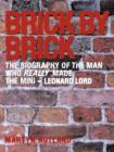 Brick by Brick : The Biography of the Man Who Really Made the Mini - Leonard Lord - Book