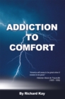 Addiction to Comfort : America Will Cease to  Be Great When It Ceases to Be Good - eBook