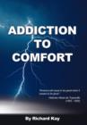 Addiction to Comfort : America Will Cease to Be Great When It Ceases to Be Good - Book