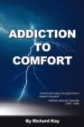 Addiction to Comfort : America Will Cease to Be Great When It Ceases to Be Good - Book