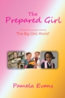 The Prepared Girl : A Book for Young Girls Entering "The Big Girlz World" - eBook