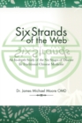Six Strands of the Web : An In-Depth Study of the Six Stages of Disease in Traditional Chinese Medicine - Book