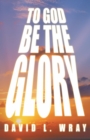 To God Be the Glory - eBook