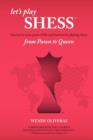 Let's Play Shess : Succeed in Your Game of Life and Business by Playing Chess: From Pawn to Queen - Book