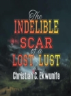 The Indelible Scar of a Lost Lust - eBook