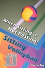 When Sitting Is Not Resting: Sitting Volleyball - eBook