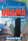 Chronicling Obama : Our First Media-Elected President - Book