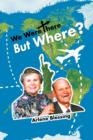 We Were There But Where? - Book