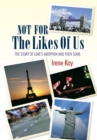 Not for the Likes of Us : The Story of Luke's Adoption and Then Some - eBook