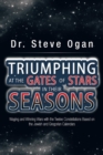 Triumphing at the Gates of Stars in Their Seasons : Waging and Winning Wars with the Twelve  Constellations Based on the Jewish and Gregorian Calendars - eBook
