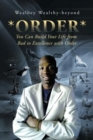 *Order* : You Can Build Your Life from Bad to Excellence with Order - Book