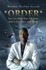*Order* : You Can Build Your Life from Bad to Excellence with Order - eBook