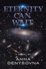 Eternity Can Wait : A Novel - eBook