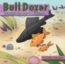 Bull Dozer Learns to Be a Friend - Book