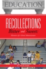 Recollections Bitter and Sweet : Memoirs of a School Administrator - eBook