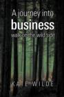 A Journey Into Business : Walk on the Wildside - Book