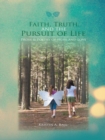Faith, Truth, and the Pursuit of Life : Prose & Poetry of Hope and Love - eBook