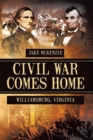 Civil War Comes Home : The Battle of Williamsburg - eBook