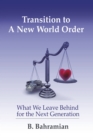Transition to a New World Order : What We Leave Behind for the Next Generation - eBook