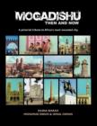 Mogadishu Then and Now : A Pictorial Tribute to Africa's Most Wounded City - Book