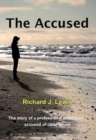 The Accused : The Story of a Professional Practitioner Accused of Child Abuse - Book
