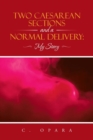 Two Caesarean Sections and a Normal Delivery: : My Story - eBook