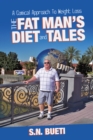 The Fat Man'S Diet & Tales : A Comical Approach to Weight Loss - eBook