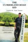 The Cumberland Road Kid : Securing Impossible Dreams - Book