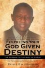 Fulfilling Your God Given Destiny : The Message to the Body of Christ - Book