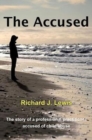 The Accused : The Story of a Professional Practitioner Accused of Child Abuse - Book