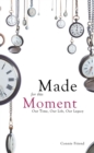 Made for This Moment : Our Time, Our Life, Our Legacy - eBook