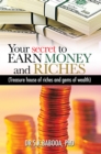 Your Secret to Earn Money and Riches : Treasure House of Riches and Gems of Wealth - eBook