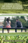 Stories I Tell My High School English Students : (For Encouraging a New Generation of Writers and Poets) - eBook