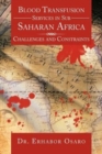 Blood Transfusion Services in Sub Saharan Africa : Challenges and Constraints - Book