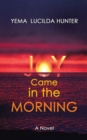 Joy Came in the Morning : A Novel - eBook