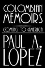 Colombian Memoirs : Coming to America - eBook