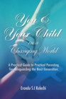 You & Your Child in a Changing World : A Practical Guide to Practical Parenting for Safeguarding the Next Generation - eBook