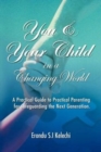 You & Your Child in a Changing World : A Practical Guide to Practical Parenting for Safeguarding the Next Generation - Book